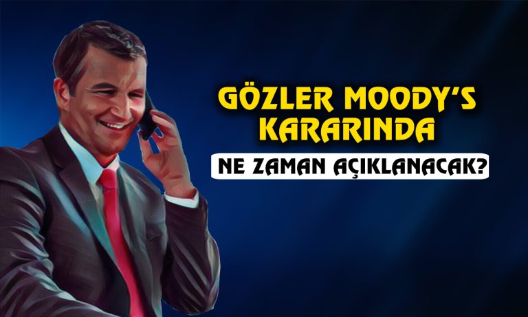 Türkiye Moody’s Kararını Bekliyor! İyi Haber Gelir mi?