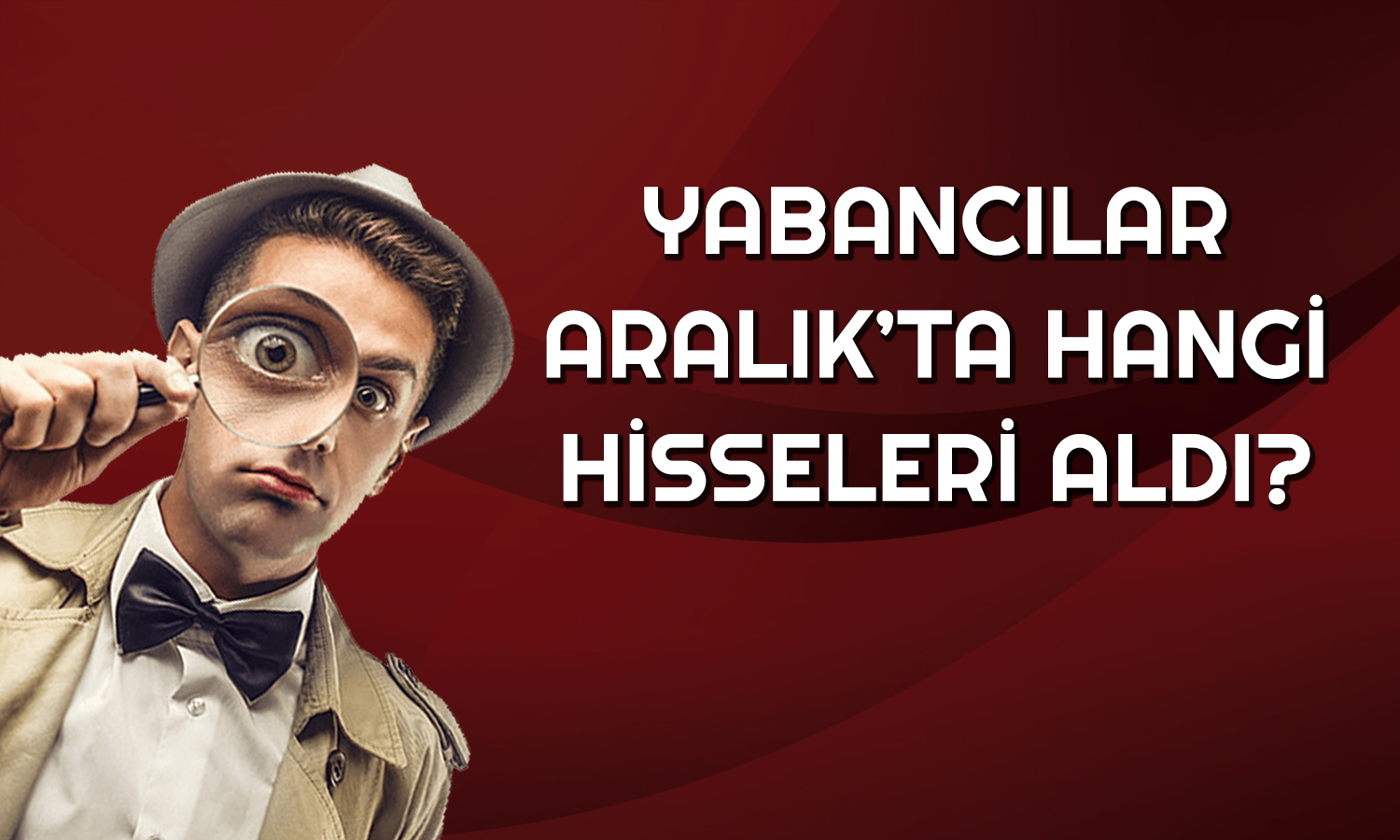 Yabancılar Aralık’ta Hedef Fiyatı 58 TL Olan Hisseyi Topladı