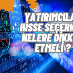 Yatırımcılara Uyarı Geldi! Borsada Hisse Seçerken Bunlara Dikkat