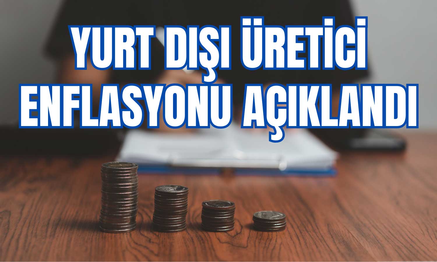 Yurt Dışı Üretici Enflasyonu 2023’ü Düşüşle Noktaladı