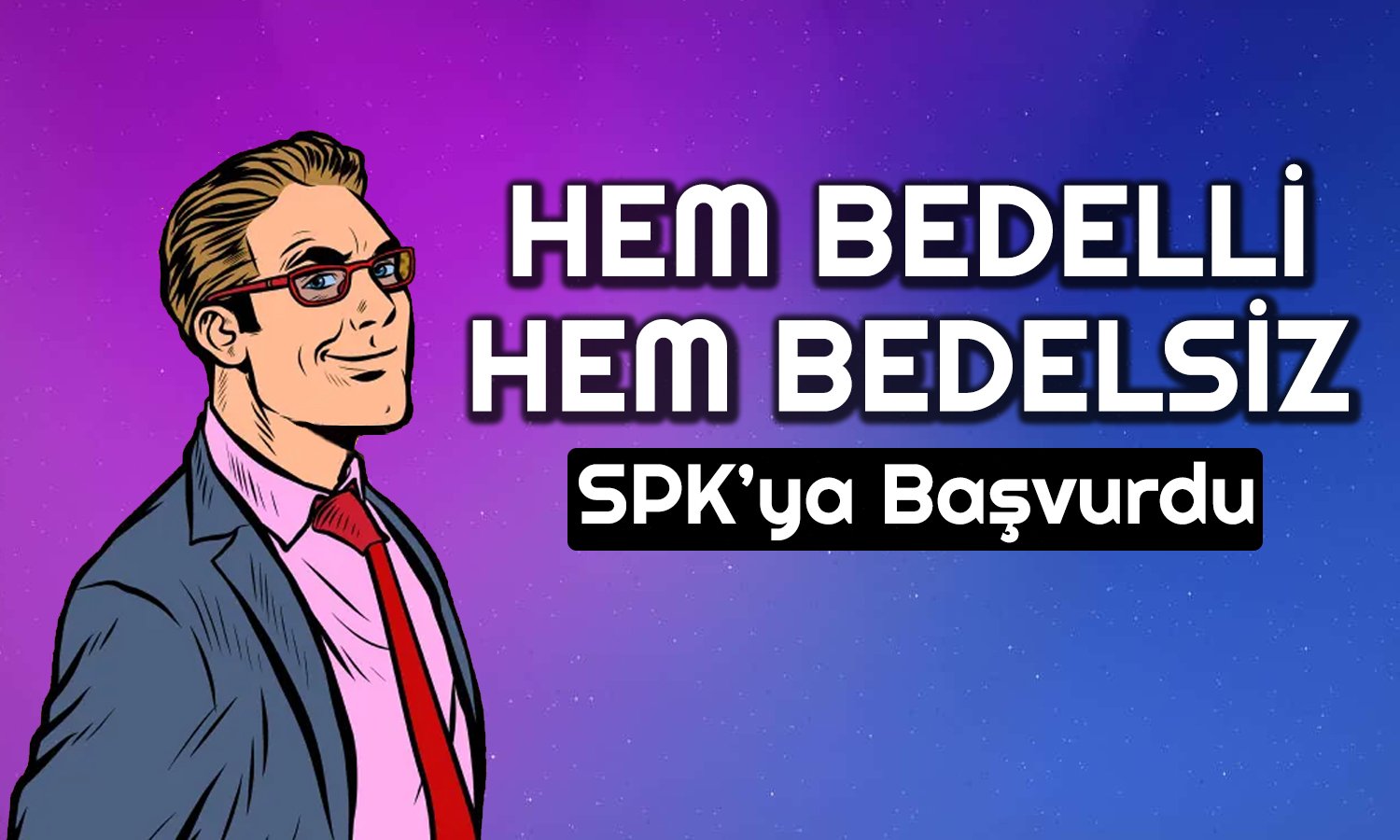 Yüzde 125 Bedelsiz için SPK’ya Gitti! KAP’a Bildirdi