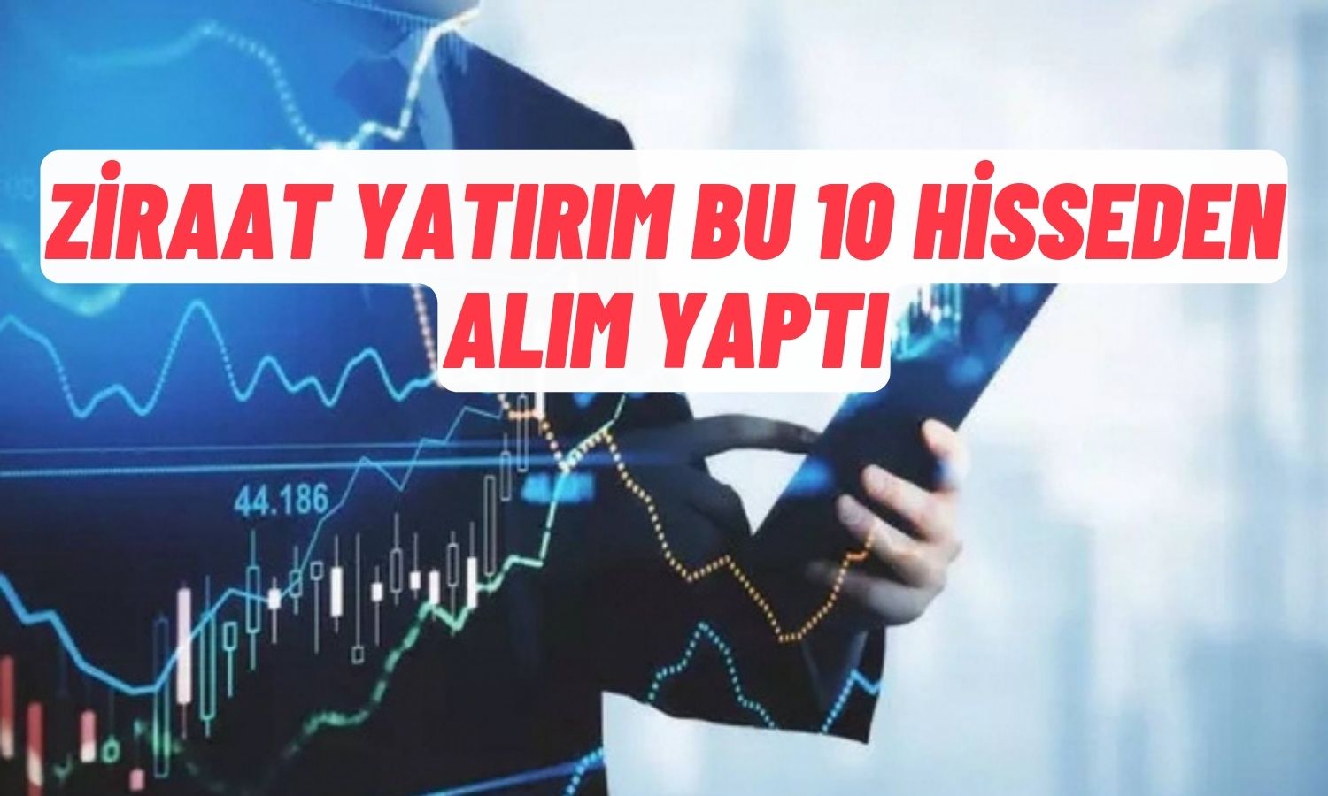 Ziraat Yatırım Bu Hisseden 106,7 Milyon TL’lik Alım Yaptı