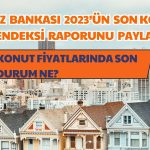 2023’ün Son Ayında Konut Fiyatlarının Artış Hızı Yavaşladı