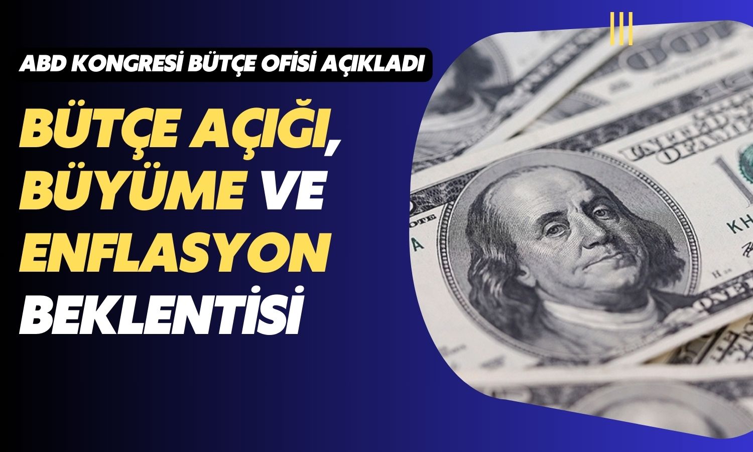 Rapor Çıktı: ABD Bütçe Açığı ve Enflasyon Beklentisi Belli Oldu