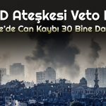 ABD Gazze için “Hayır” Dedi! Ateşkesi Veto Etti