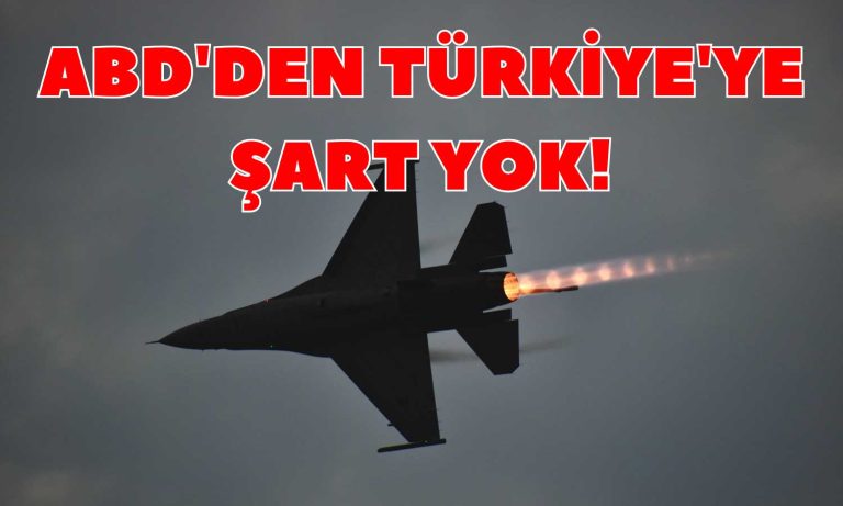 ABD’den Türkiye’ye Şart Yok! F-16 Süreci Başladı