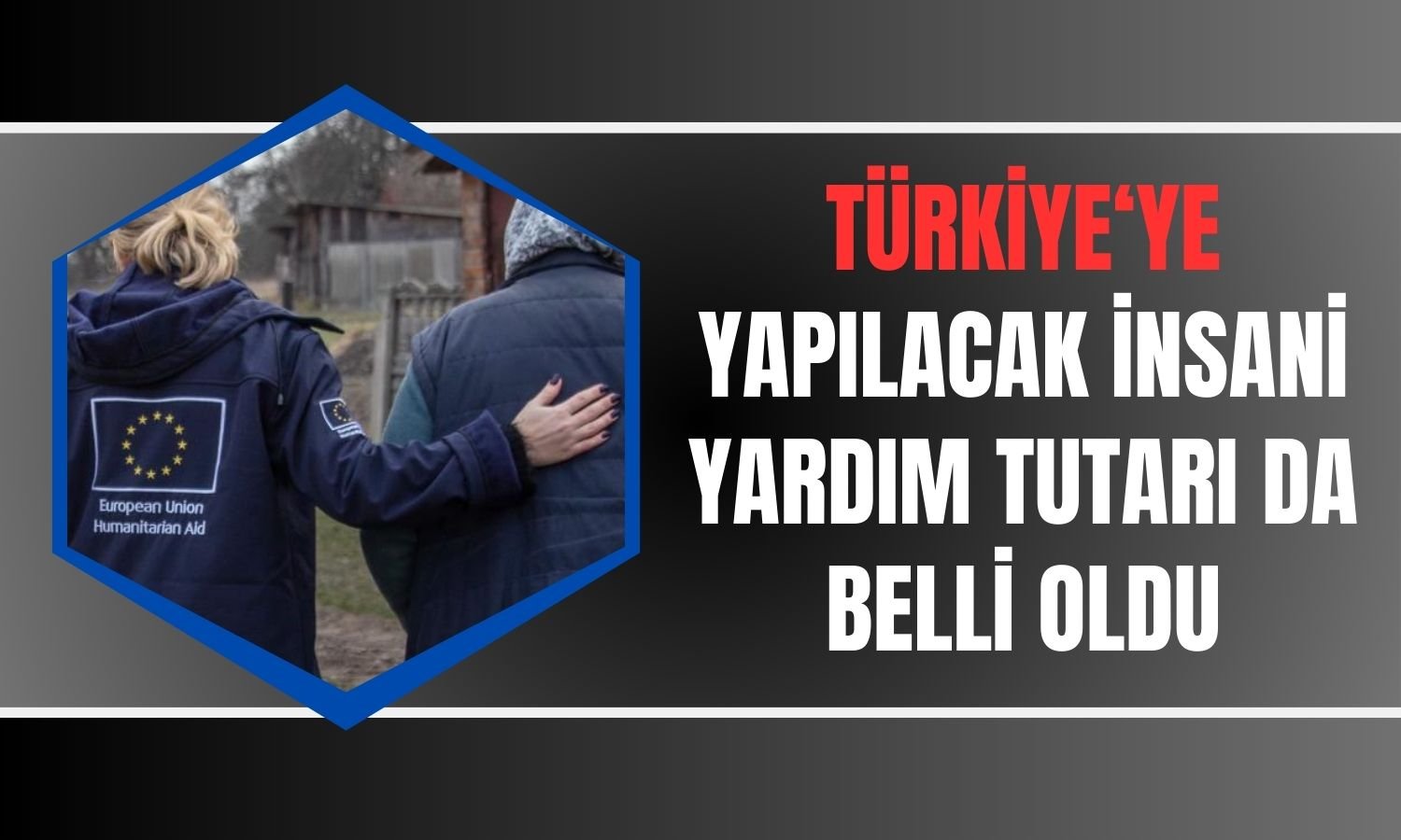 AB’nin 2024 Yılı için Ayırdığı İnsani Yardım Tutarı Duyuruldu