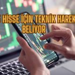 Aracı Kurum Yüzde 185 Kazandıran Hisse için Teknik Hareket Bekliyor