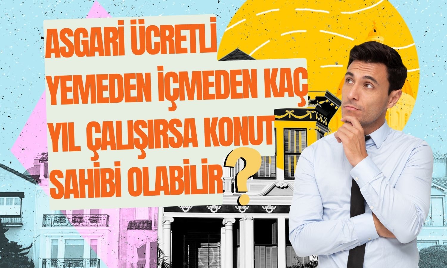 Asgari Ücretlinin Kaç Yılda Konut Sahibi Olabileceği Hesaplandı