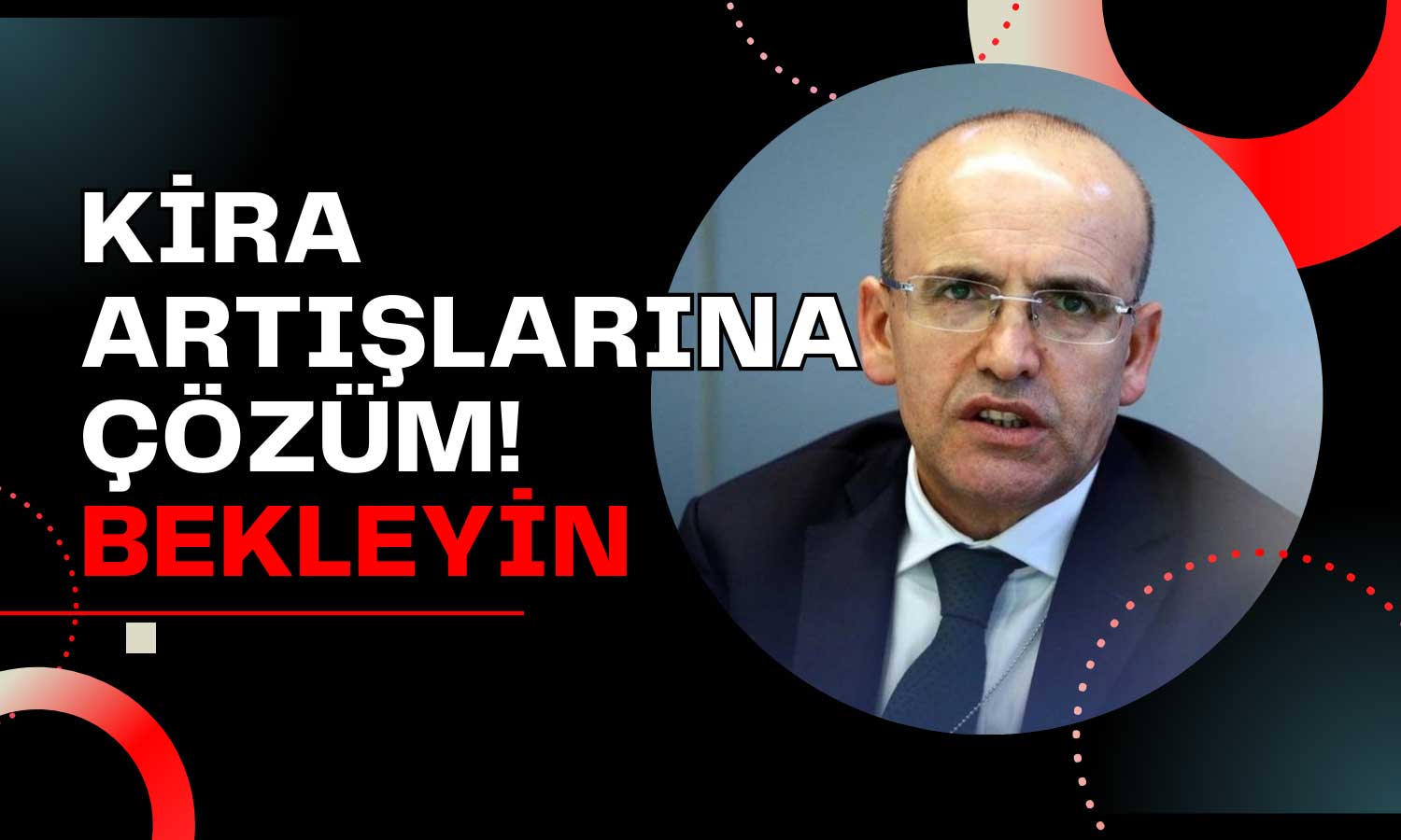 Bakan Şimşek Gözünden Kira Artışlarına Çözüm!