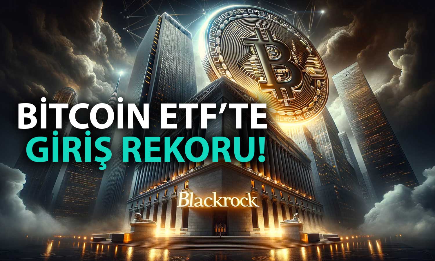 BlacRock’un Spot Bitcoin ETF’inde Günlük Giriş Rekoru Kırıldı