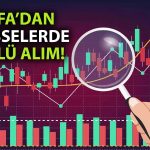 BofA O İki Hissede 1 Milyar TL’yi Aşan Alım Yaptı!