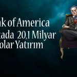 BofA Piyasayı Ele Geçirdi: 20 Milyar Dolar Yatırım Yaptı