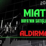 BofA Satışlarına Rağmen MIATK Hissesi Yükselişte