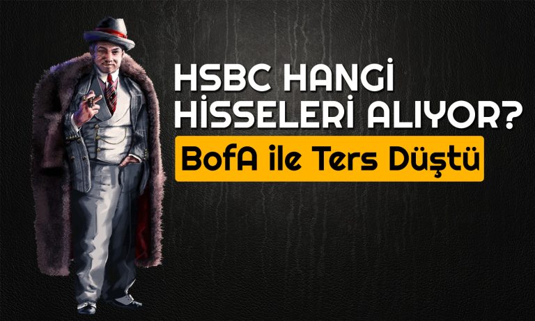 BofA Sattı, HSBC Aldı: 200 Milyon TL ile “Varım” Dedi