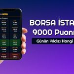 Borsada 9000 Puan Hızlı Geçildi: Rekor Yüz Güldürdü