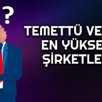 Borsada Son Yıllarda Temettüsüyle Yüz Güldüren Şirketler