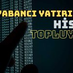 Borsadaki Rekorlar Yabancıyı Cezbetti! Hisse Alımları Arttı