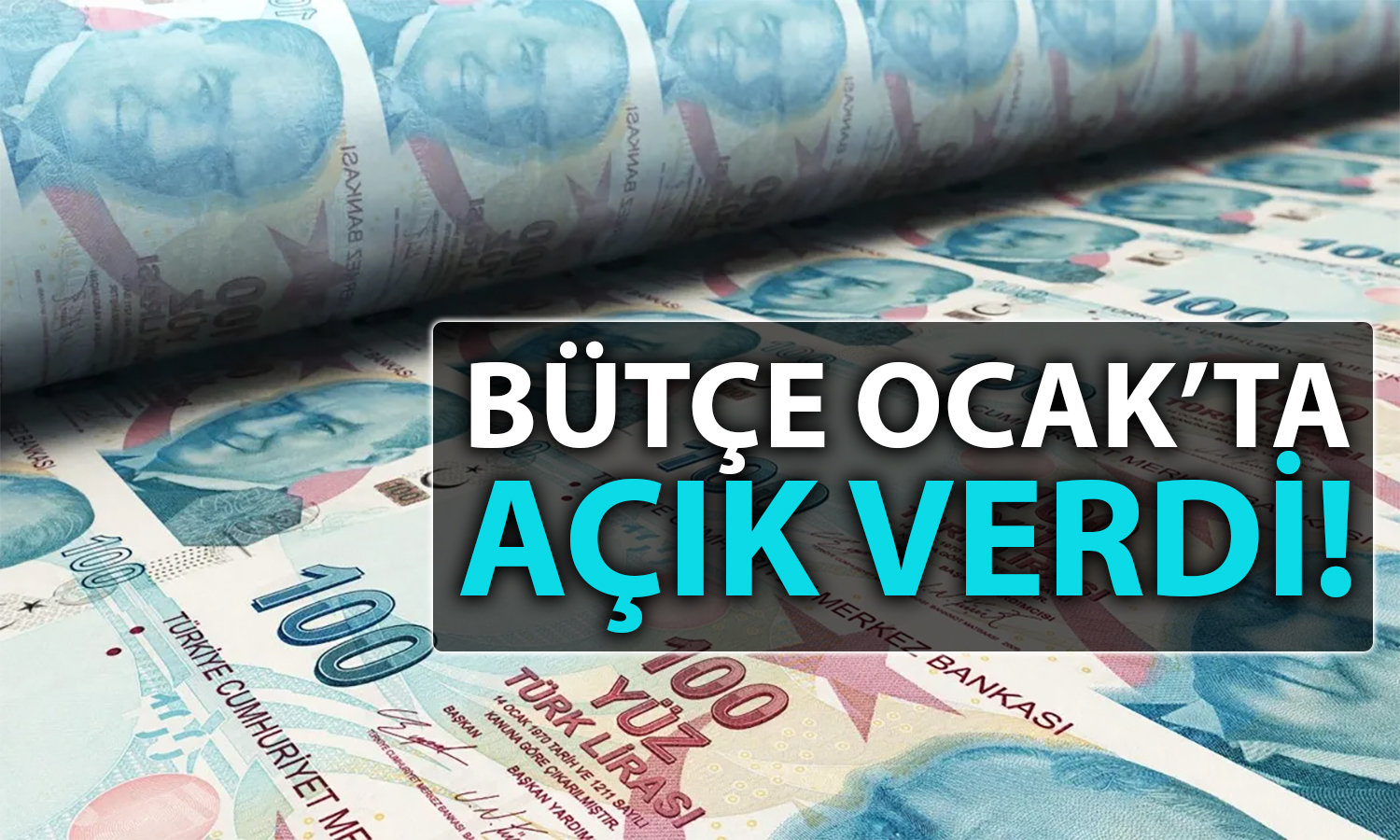 Bütçe Verileri Açıklandı: Yılın İlk Ayında Açık Verildi