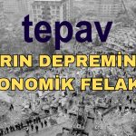 Deprem Felaketinde Bilanço Ağır! TEPAV Açıkladı