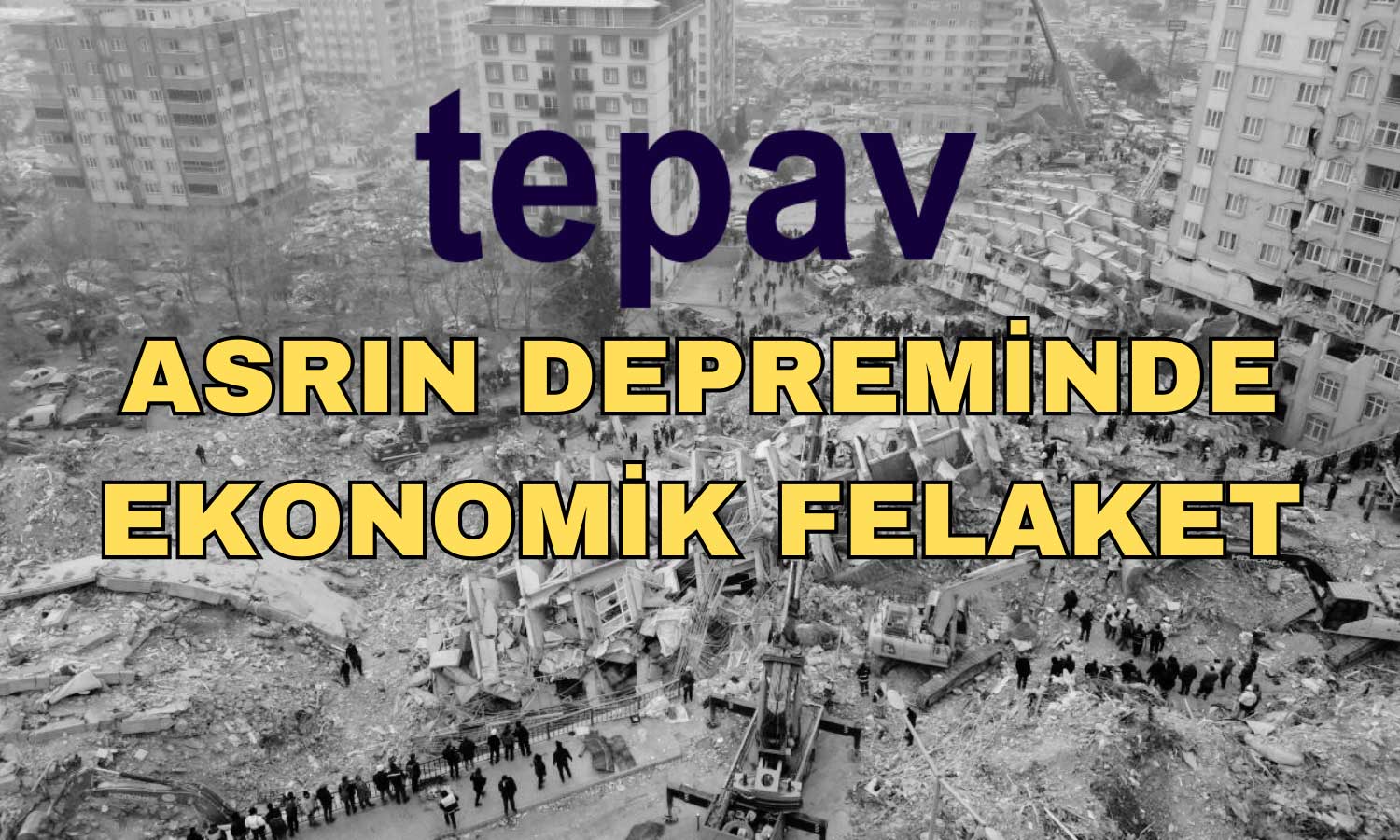 Deprem Felaketinde Bilanço Ağır! TEPAV Açıkladı