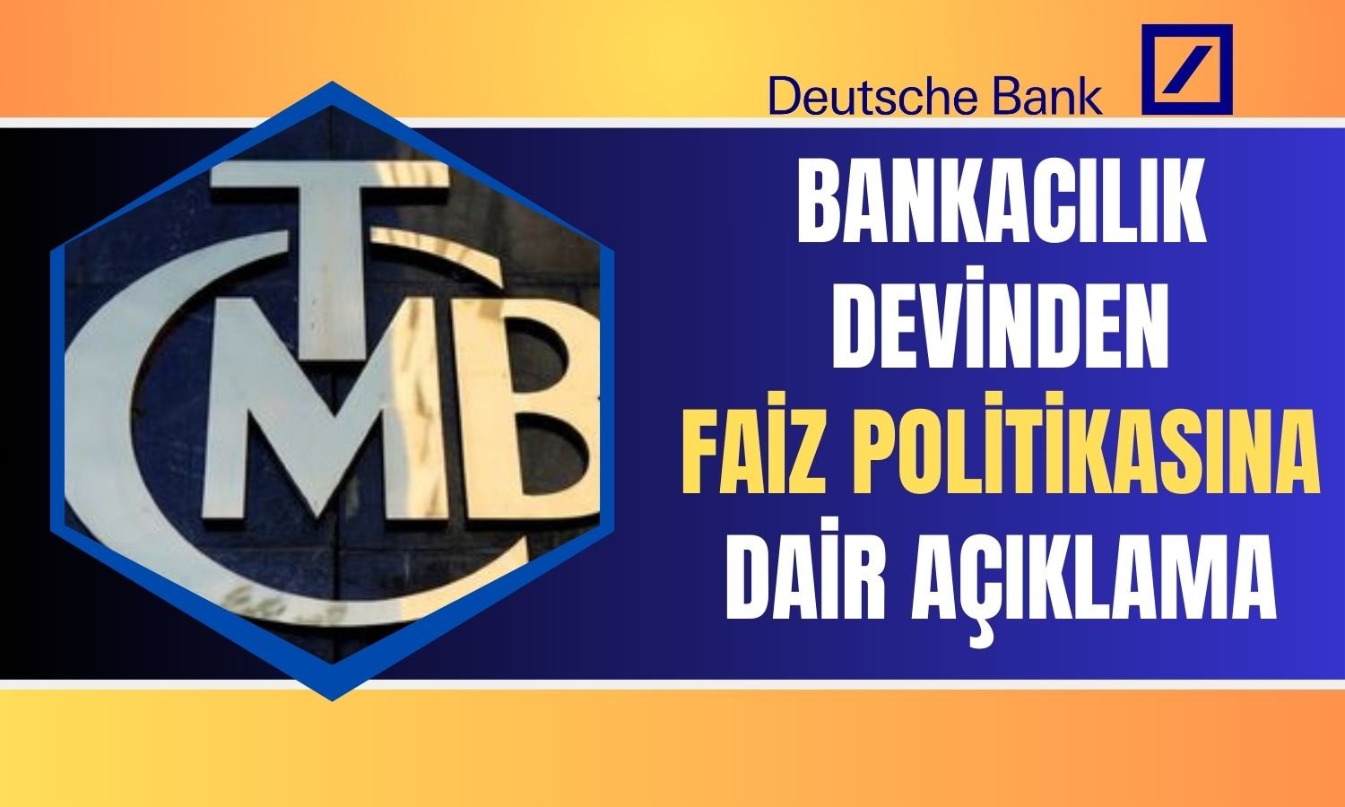 Deutsche Bank’tan TCMB Beklentisi: Faiz Artışları Sürecek mi?