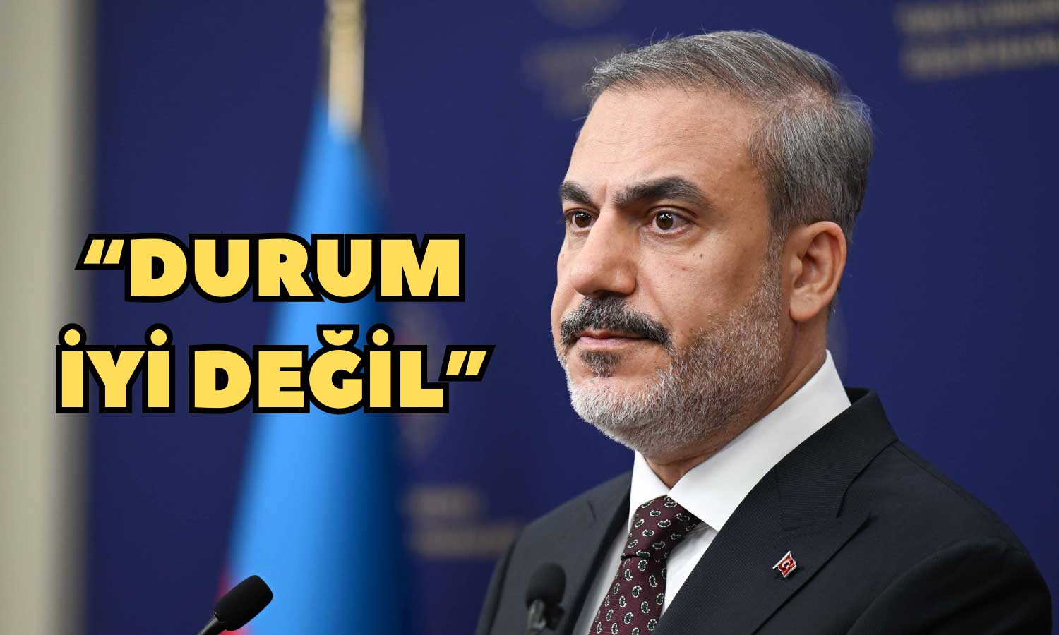Dışişleri Bakanı Fidan’dan Kaygı Verici Durum Açıklaması