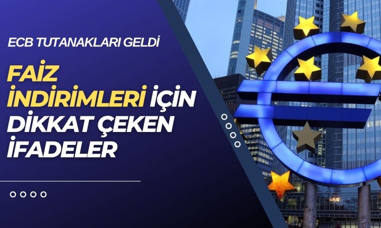 ECB Tutanakları Yayımlandı: Faiz İndirimleri Başlıyor mu?