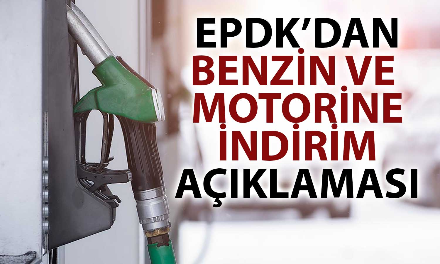 EPDK Başkanı Duyurdu: Akaryakıt Fiyatlarına İndirim Geliyor