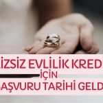 Faizsiz Evlilik Kredisi için Başvurular Başlıyor