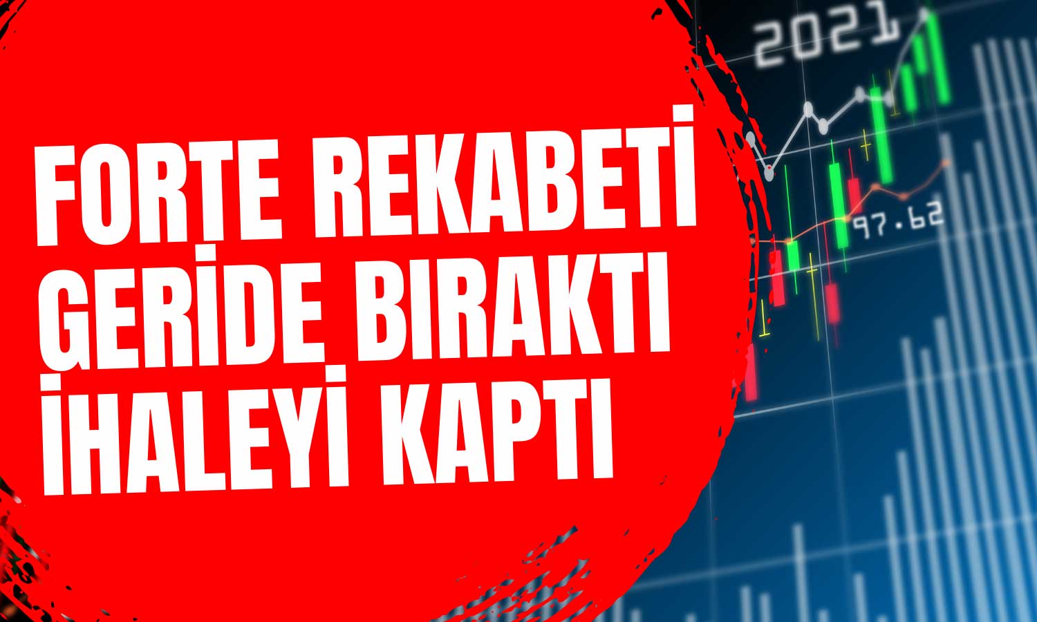 Forte En İyi Teklifi Sundu! İhaleyi Kaptı