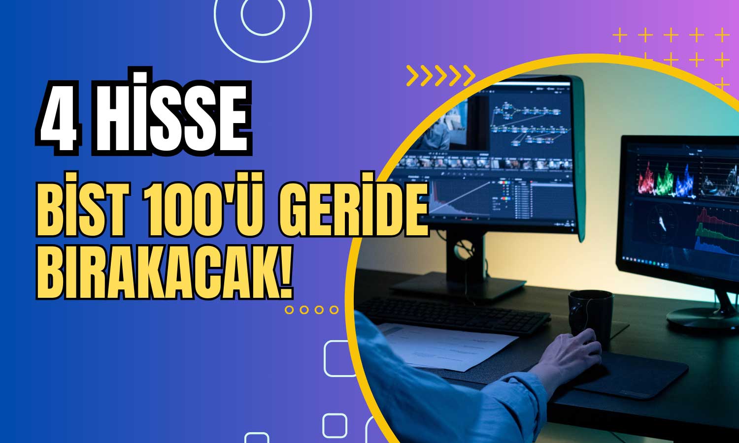 Gedik Yatırım: 4 Şirket BİST 100’ü Geride Bırakacak