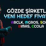 Gıda Hissesi 740 TL’ye Çıkacak: 6 Hisseye Yeni Hedef Fiyat