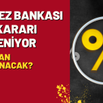 Gözler Merkez Bankası’nda! Faiz Kararı Saat Kaçta Açıklanacak?