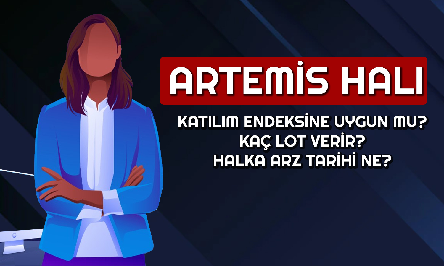 Halka Arz: Artemis Halı Kaç Lot Verir? Tüm Detaylar Burada
