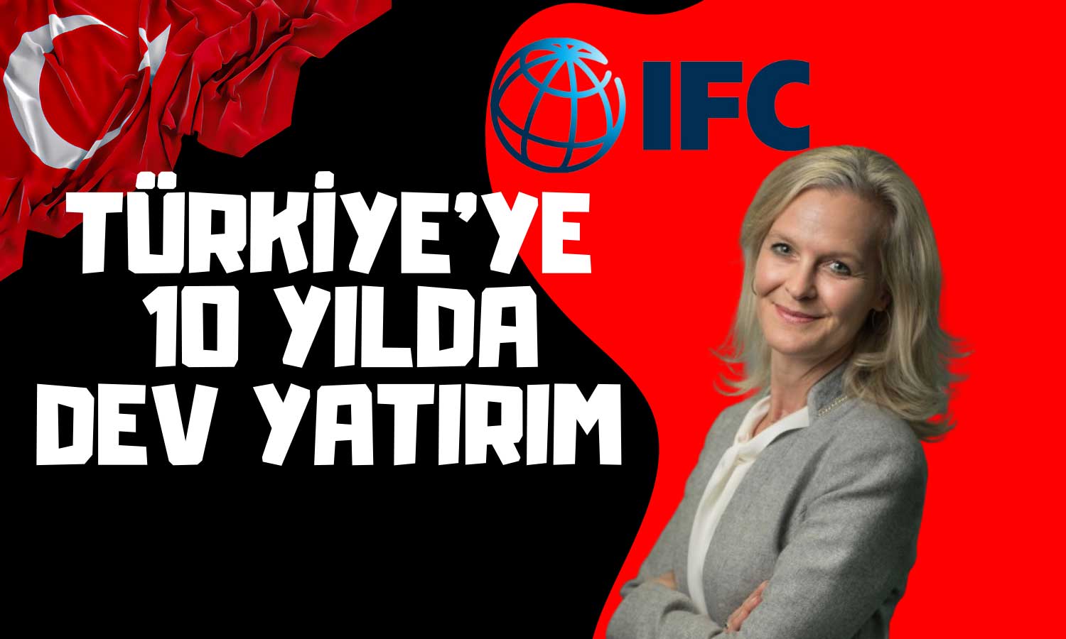 IFC’nin Türkiye Yatırımı 20 Milyar Doları Aştı