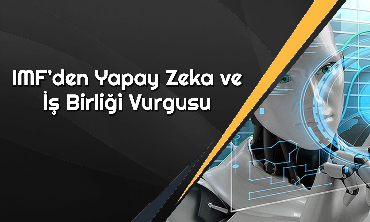 IMF’den Yapay Zekaya Övgü: Üretkenliği Artırıyor