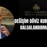 İş Dünyası Rahat! TCMB’deki Değişim Politikayı Etkilemeyecek