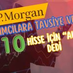 JPMorgan Favori Hisselerini Açıkladı! Şubat’ta “AL” Tavsiyesi Verdi
