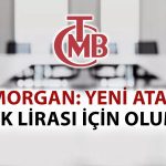 JPMorgan, TCMB’deki Görev Değişimini Değerlendirdi