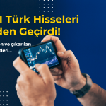 MSCI Türk Hisse Seçimini Yaptı! İşte Değişiklikler