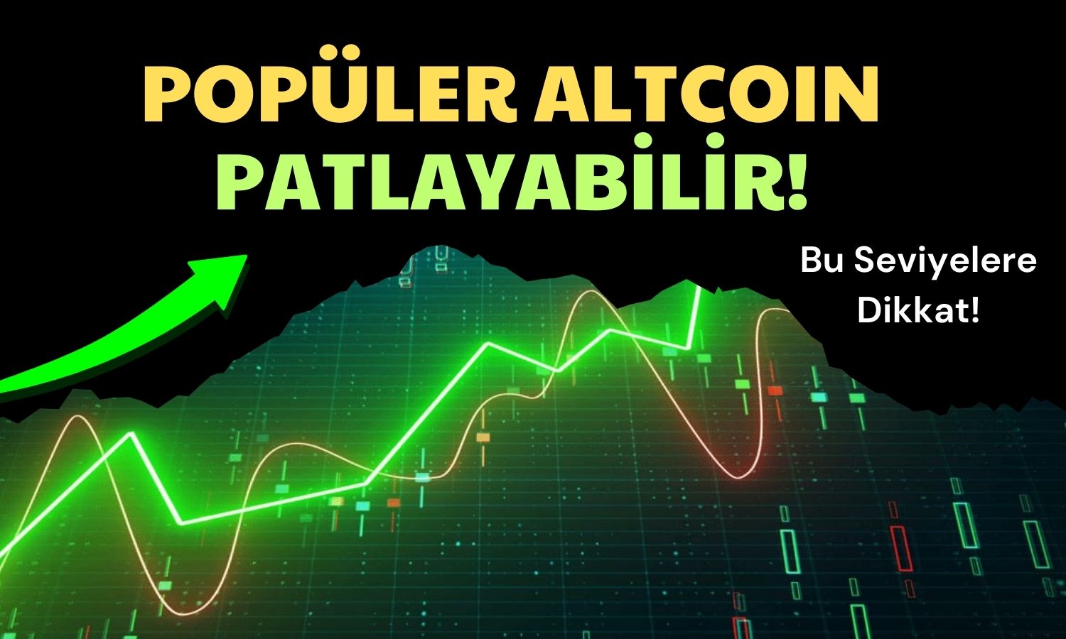 Kriptolar Canlanırken O Altcoin için Yüzde 30 Yükseliş İddiası!