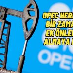 OPEC: Piyasa Koşulları Yakından Değerlendirilemeye Devam Edilecek
