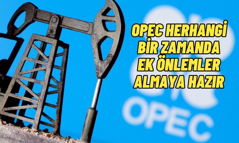 OPEC: Piyasa Koşulları Yakından Değerlendirilemeye Devam Edilecek