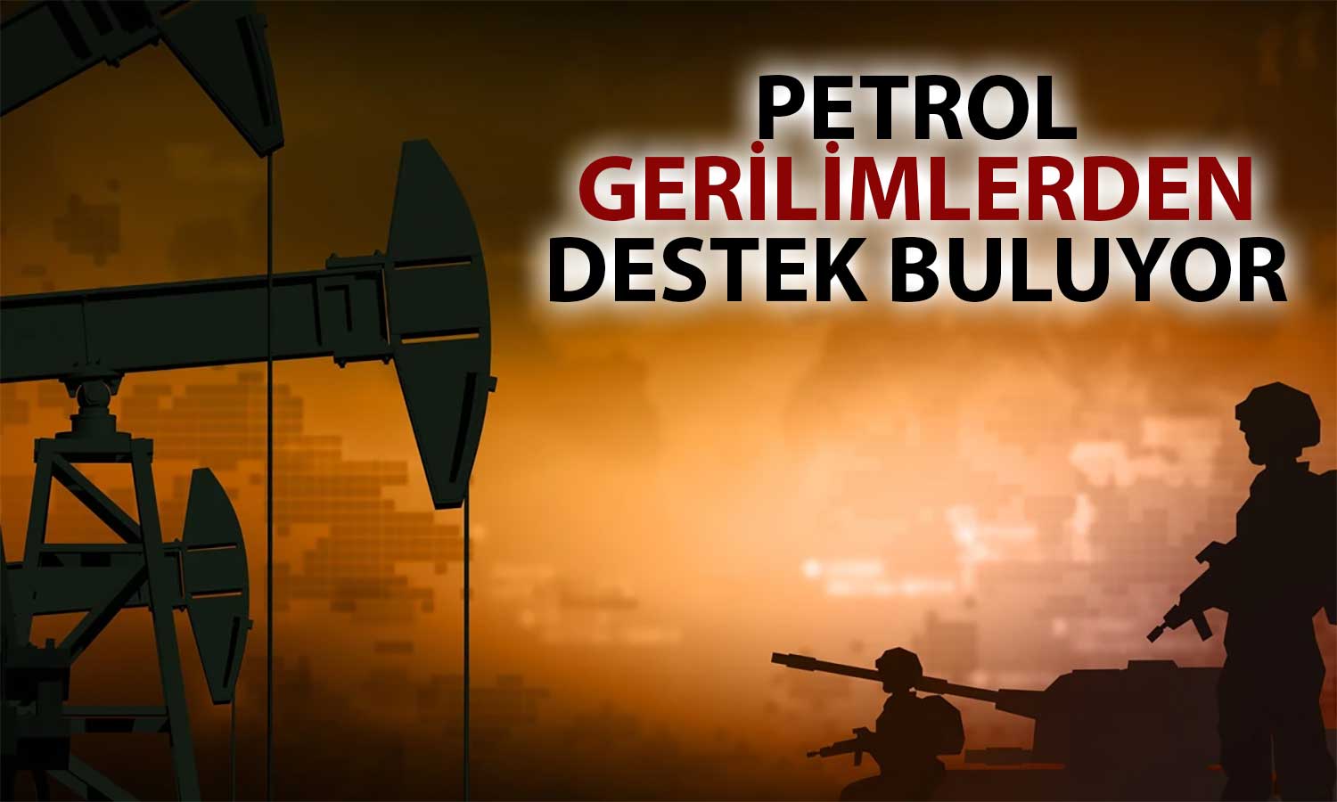 Petrol Orta Doğu’da Tırmanan Gerilim ile Yükselişini Dördüncü Güne Taşıdı