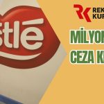 Rekabet Kurumu Nestle Türkiye’ye Büyük Cezayı Kesti