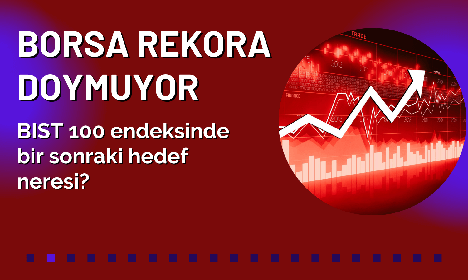 Rekora Doymayan Borsanın Bir Sonraki Hedefi Neresi?