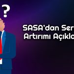 SASA’dan Sermaye Artırım Kararı! Yatırımlara Fon Ayrılacak