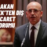 Şimşek: Dış Ticaret Açığındaki Azalma Programın Çalıştığını Gösteriyor