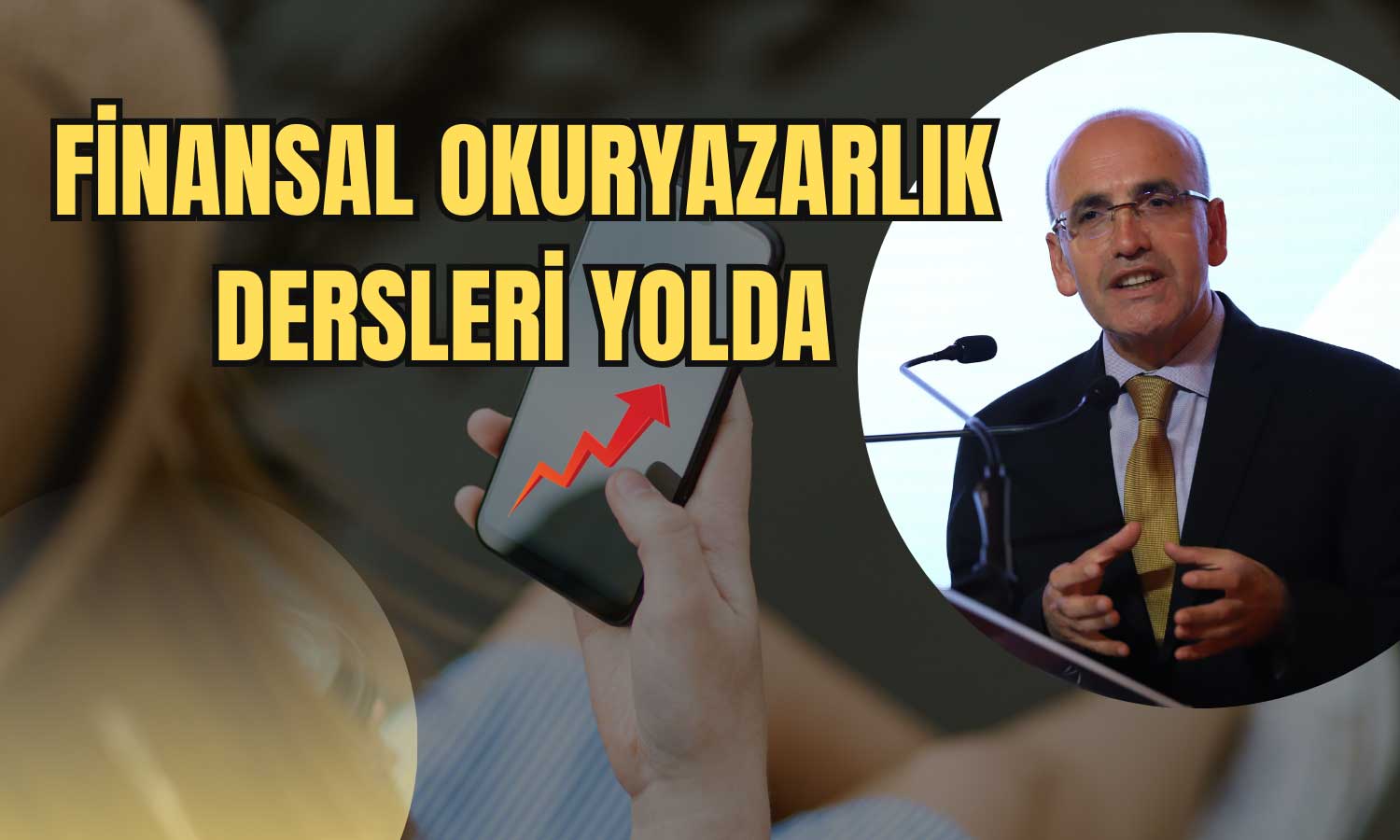 Şimşek’ten Müjde! Finansal Okuryazarlık Dersleri Yolda